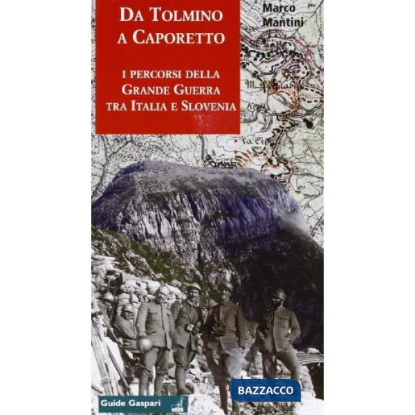 Da Tolmino a Caporetto lungo i percorsi della grande guerra tra Italia e Slovenia. Per scoprire un museo all'aperto. Ediz. ingle