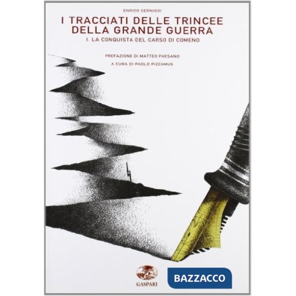 Tracciati delle trincee della Grande Guerra. Ediz. illustrata (I). Vol. 1: La conquista del Carso di Comeno