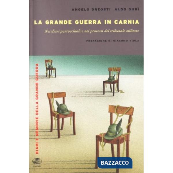 Grande guerra in Carnia nei diari parrocchiali e nei processi del tribunale militare (La)