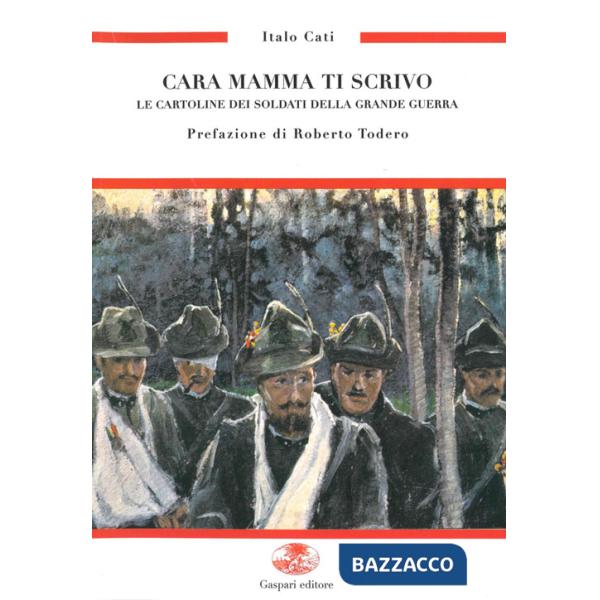 Cara mamma ti scrivo. Le cartoline dei soldati nella Grande Guerra