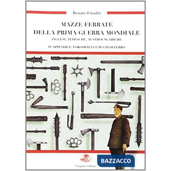 Mazze ferrate della prima guerra mondiale. Inglesi, tedesche, austroungariche, fokosbalta e pugni di ferro