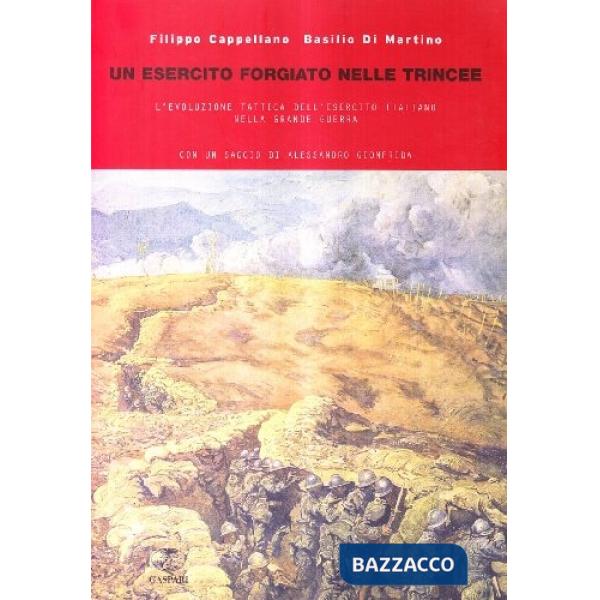Esercito forgiato nelle trincee. L'evoluzione tattica dell'esercito italiano nella grande guerra (Un)