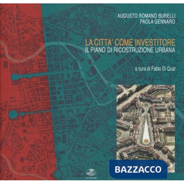 Città come investitore. Il piano di ricostruzione urbana (La)