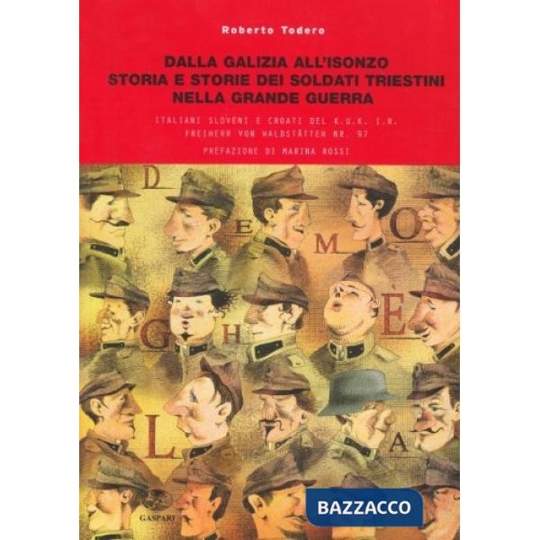 Dalla Galizia all'Isonzo. Storia e storie dei soldati triestini nella Grande Gue