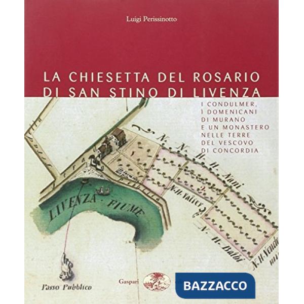 Chiesetta del Rosario di San Stino di Livenza. I condulmer, i domenicani di Murano e un Monastero nelle terre di Concordia (La)