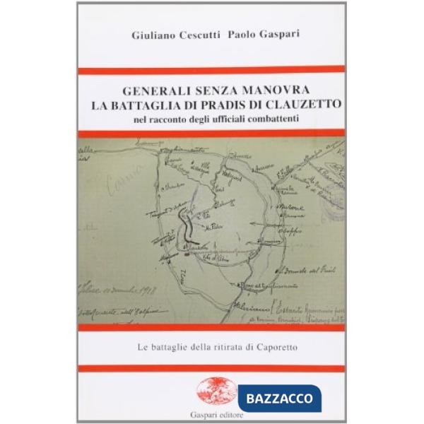Generali senza manovra. La battaglia di Pradis di Clauzetto nel racconto degli ufficiali combattenti