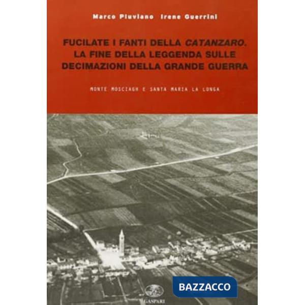 Fucilate i fanti della Catanzaro. La fine della leggenda sulle decimazioni della grande guerra