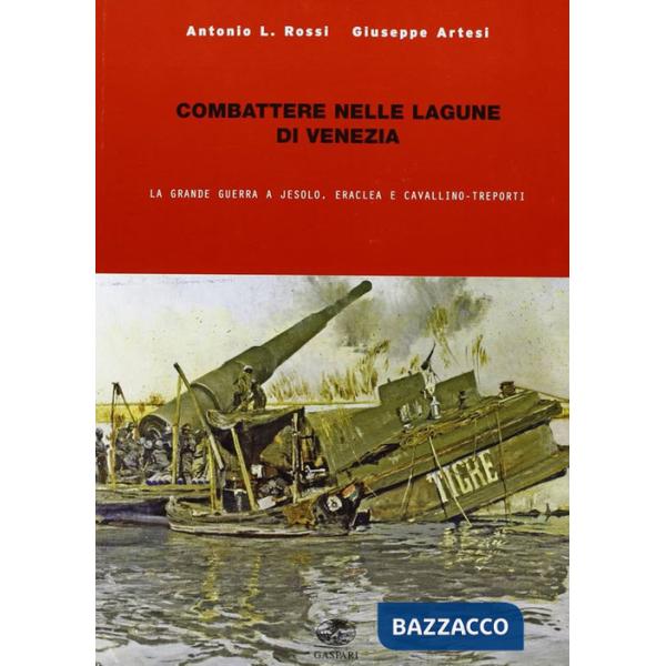 Combattere nelle lagune di Venezia. La grande guerra a Jesolo, Eraclea e Cavallino