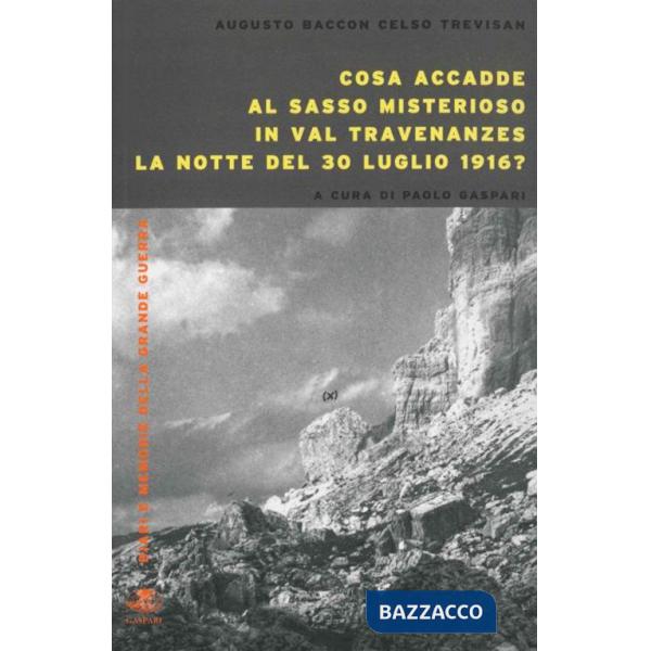 Cosa accadde al sasso misterioso in val Travenanzes la notte del 30 luglio 1916?