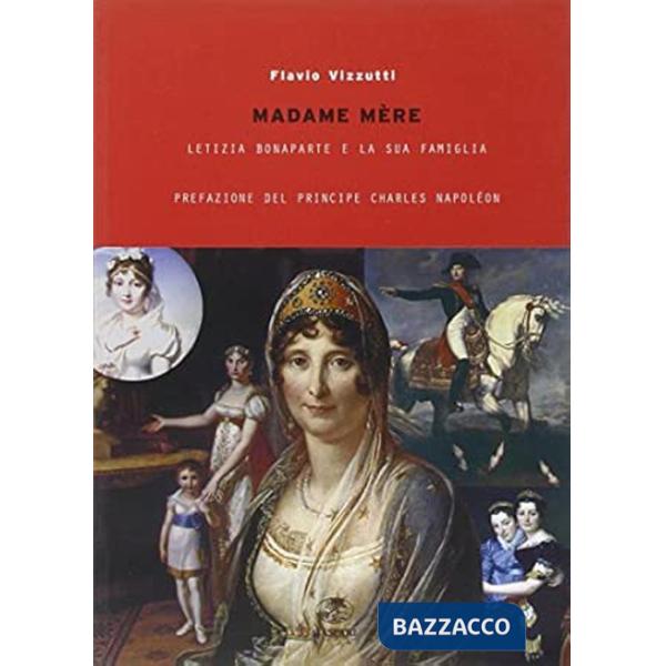 Madame Merè. Letizia Bonaparte e la sua famiglia