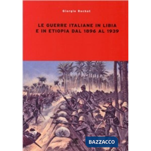 Guerre italiane in Libia e in Etiopia dal 1896 al 1939 (Le)