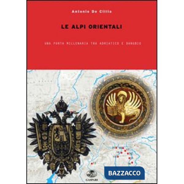 Nelle Alpi orientali tra Adriatico e Danubio. Incontri e scontri millenari