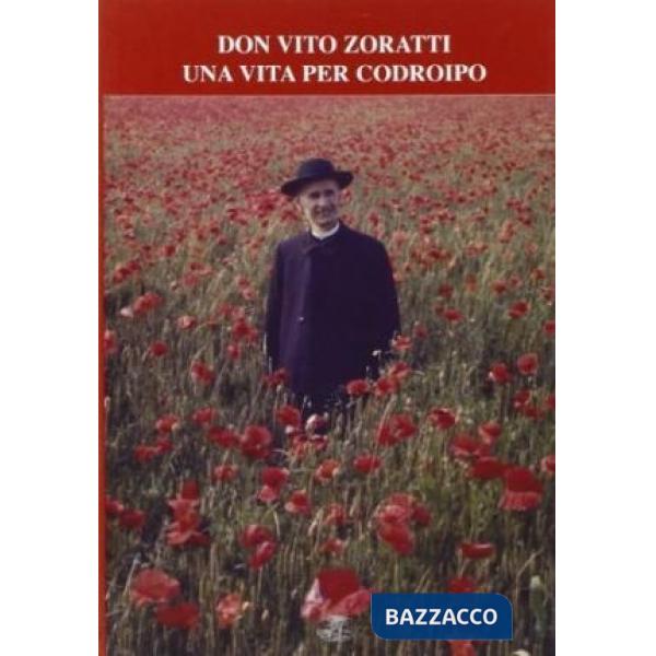Don Vito Zoratti. Una vita per Codroipo