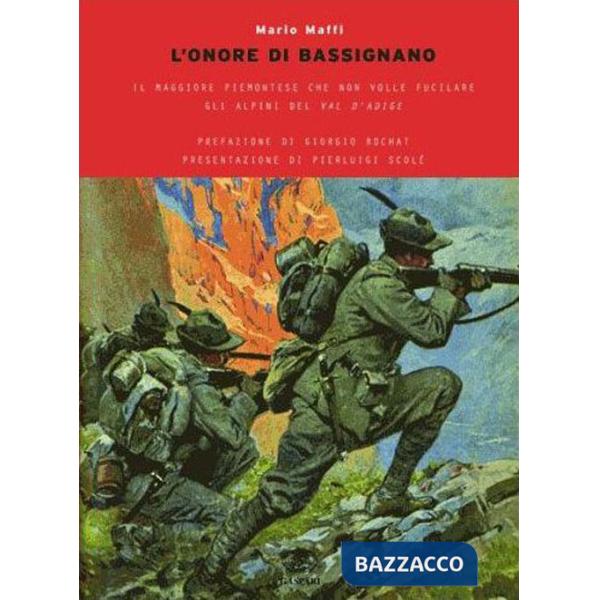 Onore di Bassignano. Il maggiore degli alpini che non volle fucilare gli alpini del Val d'Adige (L')