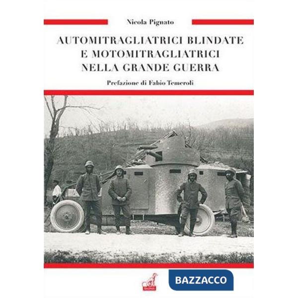 Automitragliatrici blindate e motomitragliatrici nella grande guerra