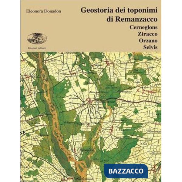 Geostoria dei toponimi di Remanzacco (Cerneglons, Ziracco, Orzano, Selvis)