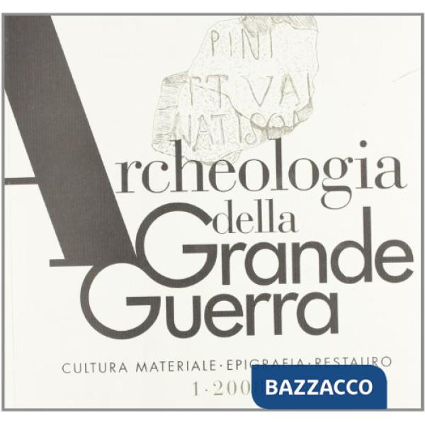Archeologia della grande guerra (2009). Vol. 2: Cultura materiale, epigrafia, re