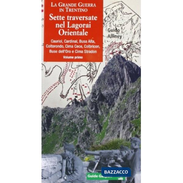 Grande guerra in Trentino (La). Vol. 1: Sette traversate nel Lagorai orientale