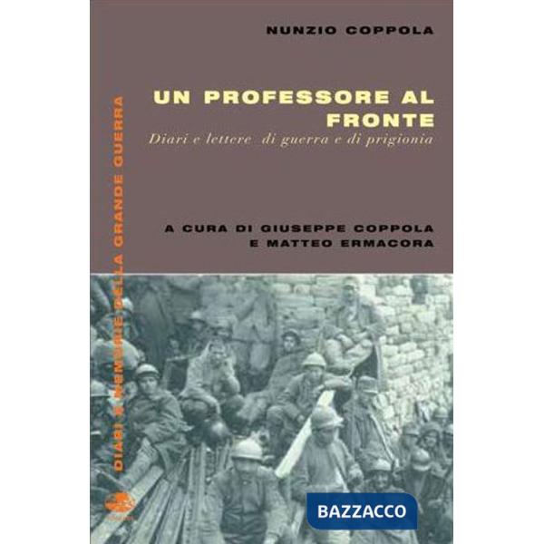 Professore al fronte. Diari e lettere di guerra e prigionia (1917-1918) (Un)