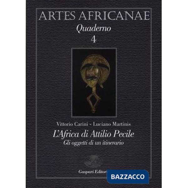 Africa di Attilio Pecile. Gli oggetti di un itinerario Gabon-Congo. Ediz. illustrata (L')