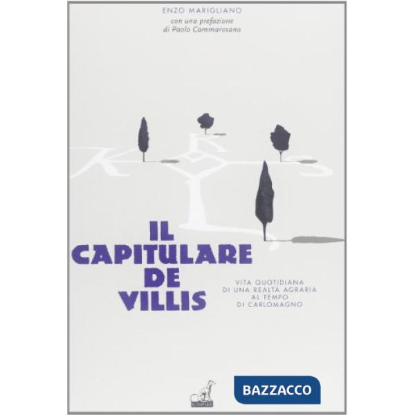 Capitulare de villis. Vita quotidiana di una realtà al tempo di Carlo Magno (Il)
