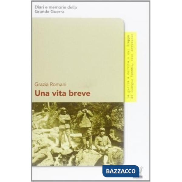 Vita breve. La guerra a Cortina e sul Grappa di Giorgio Romani eroe abruzzese (Una)