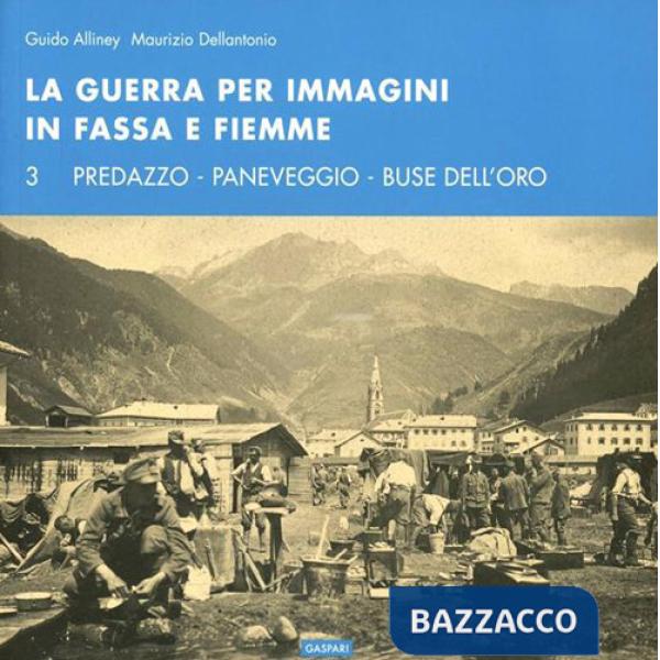 Guerra per immagini in Val Fassa e Fiemme. Ediz. illustrata (La). Vol. 3