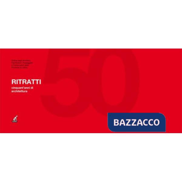 Ritratti. Cinquant'anni di architettura