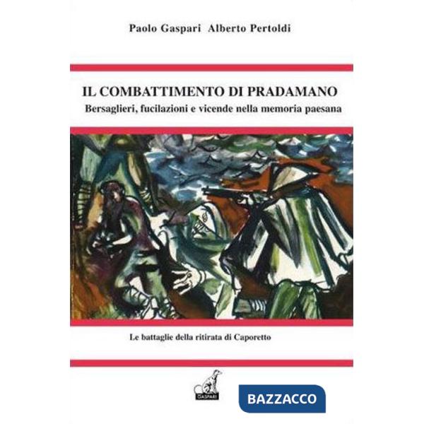 Combattimento di Pradamano. Bersaglieri, fucilazioni e vicende nella memoria popolare (Il)