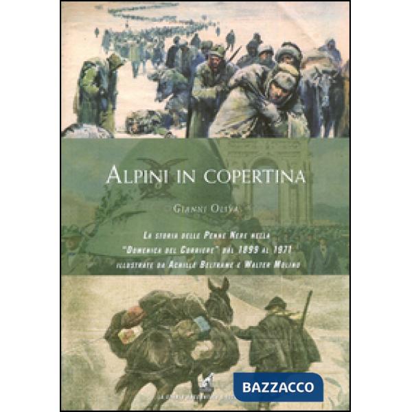 Alpini in copertina. La storia delle penne nere nella «Domenica del Corriere» dal 1899 al 1971 illustrate da Achille Beltrame e 