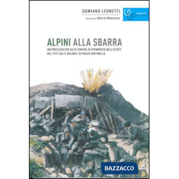 Alpini alla sbarra. Un processo per viltà contro 28 piemontesi nell'estate 1915 sulle Dolomiti di Passo Sentinella