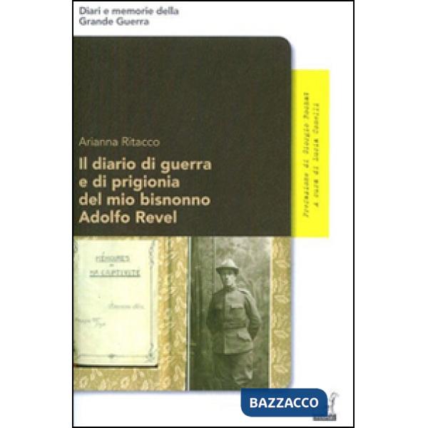 Diario di guerra e di prigionia del mio bisnonno Adolfo Revel (Il)