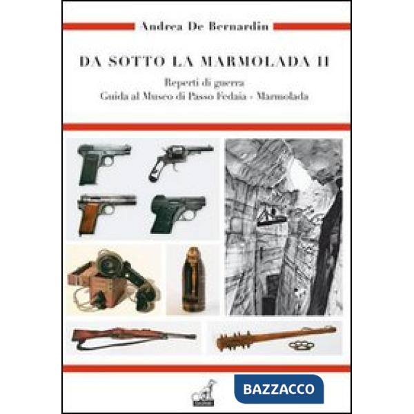 Da sotto la Marmolada. Vol. 2: Reperti di guerra