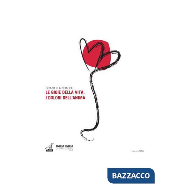 Gioie della vita, i dolori dell'anima (Le)