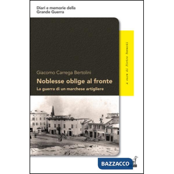 Noblesse oblige al fronte. La guerra di un marchese artigliere