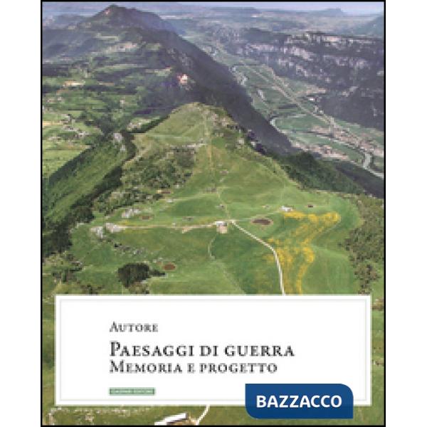 Paesaggi di guerra. Memoria e progetto