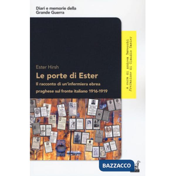 Porte di Ester. Il racconto di un'infermiera ebrea praghese sul fronte italiano 1916-1919 (Le)