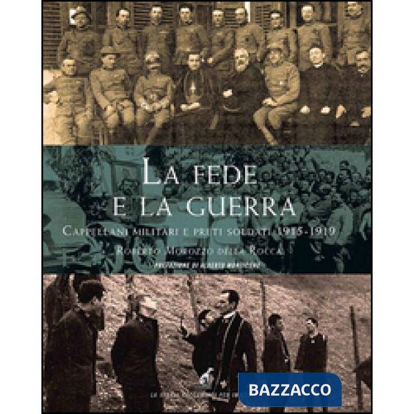 Fede e la guerra. Cappellani militari e preti soldati 1915-1919 (La)