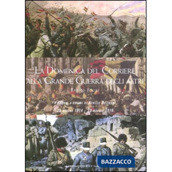 Domenica del corriere alla grande guerra degli altri. I disegni a colori di Achille Beltrame (28 giugno 1914-23 maggio 1915). Ed