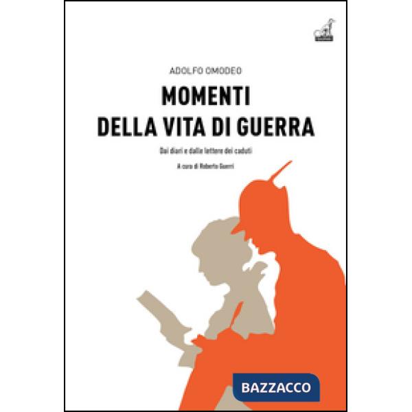 Momenti della vita di guerra. Dai diari e dalle lettere dei caduti