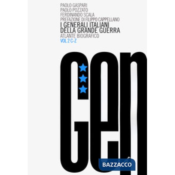 Generali italiani della grande guerra. Atlante biografico (I). Vol. 2: C-Z