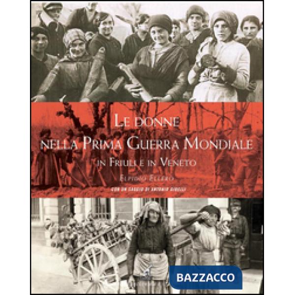 Donne nella prima guerra mondiale in Friuli e in Veneto (Le)
