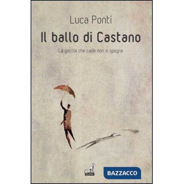 Ballo di Castano. La goccia che cade non si spegne (Il)