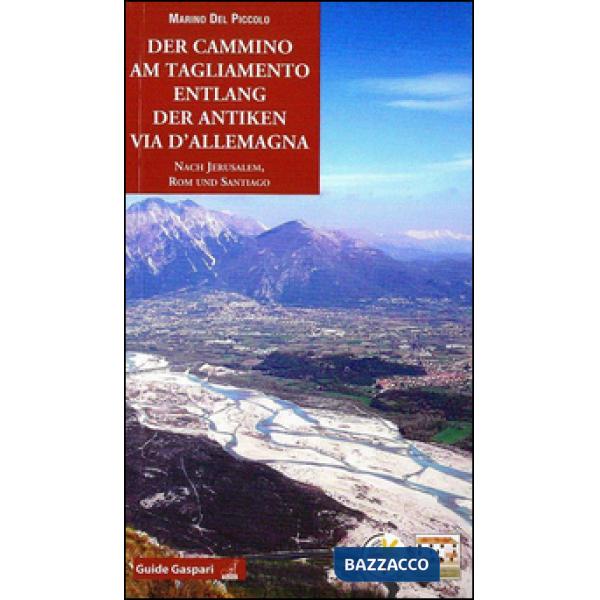 Cammino am Tagliamento entlang der antiken via d'Allemagna nach Jerusalem, Rom und Santiago (Der)