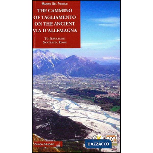 Cammino of Tagliamento on the ancient via d'Allemagna to Jerusalem, Santiago, Rome (The)
