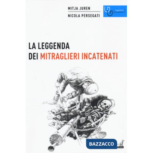 Leggenda dei mitraglieri incatenati (La)