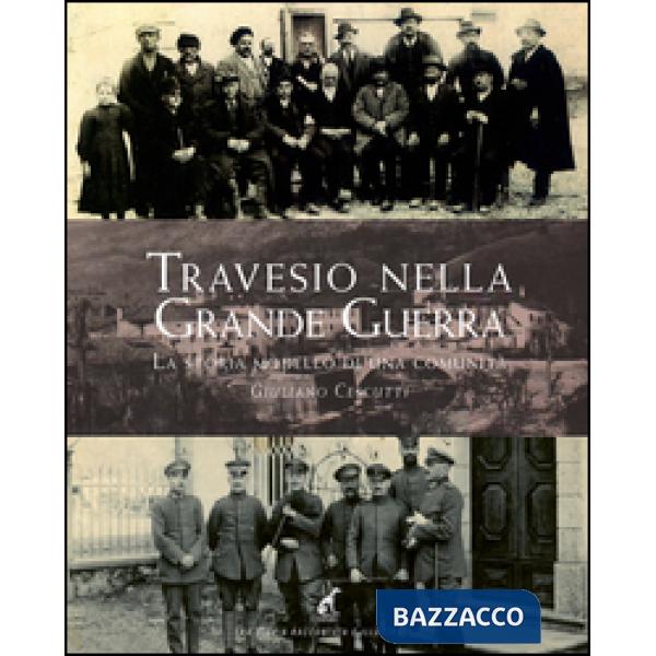 Travesio nella grande guerra. La storia modello di una comunità