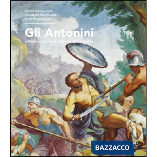 Antonini. Cittadini di Udine, signori di Saciletto (Gli)