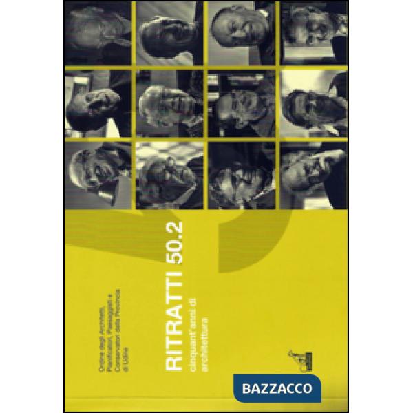 Ritratti 50.2. Cinquant'anni di architettura