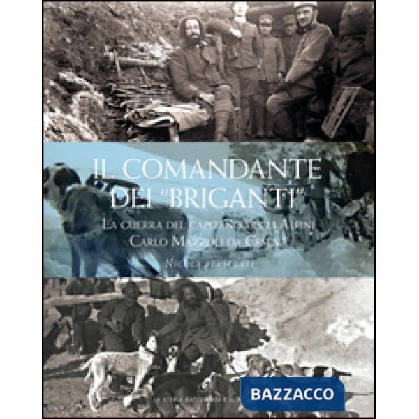 Comandante dei «briganti». La guerra del capitano degli alpini Carlo Mazzoli da Cesena (Il)